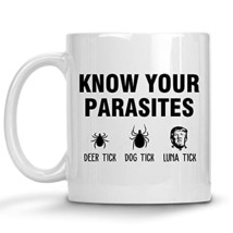 Know Your Parasites Mug, Deer Tick Dog Tick Luna Tick Trump, Impeach Anti Democr - £11.74 GBP