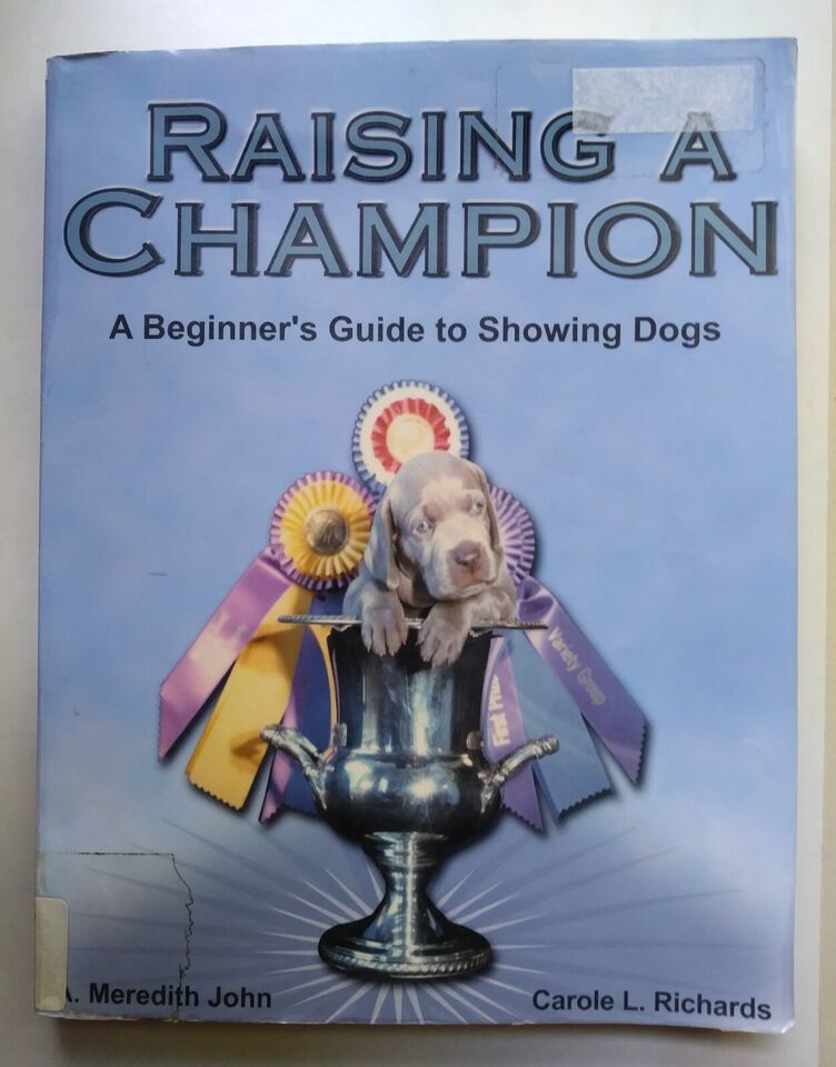 Raising a Champion : A Beginner&#39;s Guide to Showing Dogs by Carole L. Ric... - $15.88