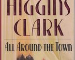 All Around The Town Clark, Mary Higgins - $2.93