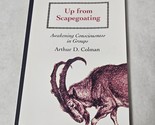 Up from Scapegoating Awakening Consciousness in Groups by Arthur D. Colman - £17.38 GBP