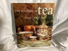 The Pleasures Of Tea Recipes and Rituals By Kim Waller Hardcover - £9.46 GBP