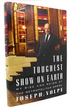 Joseph Volpe The Toughest Show On Earth My Rise And Reign At The Metropolitan Op - £37.08 GBP