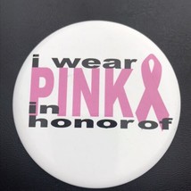 I Wear Pink In Honor Of Pin Button Pinback Breast Cancer Awareness Ribbon - $12.85