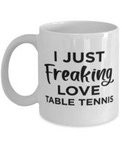 Table Tennis Sports Fan Coffee Mug - I Just Freaking Love - Funny 11 oz Tea  - £11.11 GBP