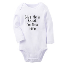 Give Me A Break I&#39;m New Here Baby Bodysuits Newborn Romper Infant Long Jumpsuits - £8.40 GBP