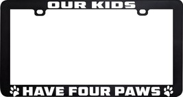 Our Kids Have Four Paws Dog Cat Pet License Plate Frame Holder - £5.42 GBP