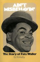Ain&#39;t Misbehavin&#39;: The Story Of Fats Waller [Paperback] Kirkeby, Ed - £3.75 GBP