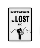 Funny Sign | Don&#39;t Follow Me I&#39;m Lost Too - £7.84 GBP
