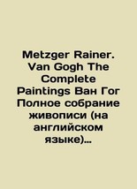 Metzger Rainer. Van Gogh The Complete Paintings by Van Gogh Complete Art Collec - $199.00