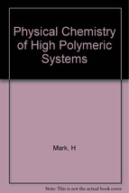 Physical Chemistry of High Polymeric Systems [Hardcover] Mark, H. - $109.60 MXN