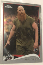 Erick Rowan 2014 Topps Chrome WWE Card #19 - £1.54 GBP