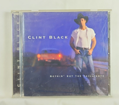 CD Clint Black Nothin&#39; But the Taillights Tail Lights - £3.14 GBP