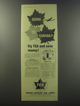 1955 Trans-Canada Air Lines Ad - Going to Canada? Fly TCA and save money - £14.55 GBP