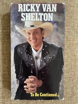 Ricky Van Shelton - To Be Continued Country Music Classic  Video (VHS, 1990) - £2.95 GBP