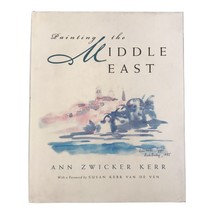 Painting The Middle East Signed By Author Ann Zwicker Kerr Book HCDJ Fir... - £14.67 GBP