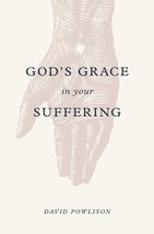 God&#39;s Grace in Your Suffering [Paperback] Powlison, David - $8.29