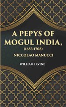 A Pepys Of Mogul India1653-1708: Being An Abridged Edition Of The S [Hardcover] - £27.24 GBP