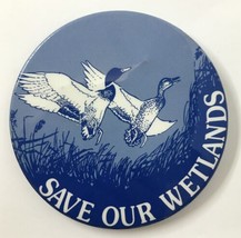 Pinback &quot;Save Our Wetlands&quot; Minnesota Cause Pin Button 3&quot; Wildlife Envir... - £7.07 GBP