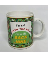 Mug by Ganz Im Not Over the Hill Im On The Back Nine Golf Ceramic Coffee... - $19.79