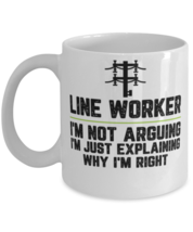 Line worker I&#39;m Not Arguing I&#39;m Just Explaining Why I&#39;m Right Line worker Gift  - £11.70 GBP