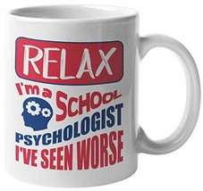 Make Your Mark Design Relax, I&#39;m A School Psychologist I&#39;ve Seen Worse. ... - $19.79+