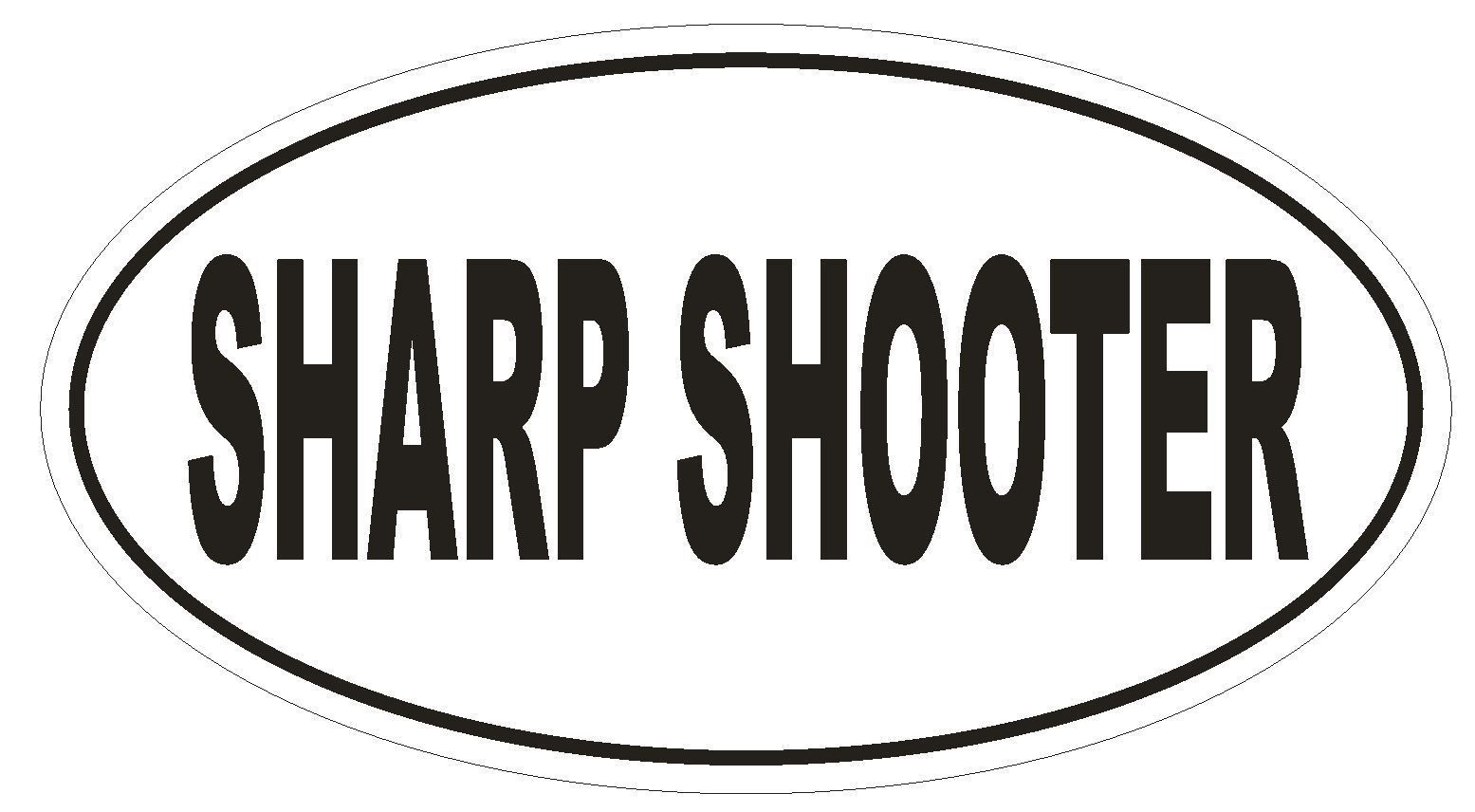 SHARP SHOOTER Oval Bumper Sticker or Helmet Sticker D1893 Euro Oval - $1.39 - $75.00