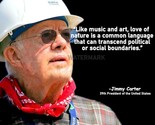 JIMMY CARTER &quot;MUSIC AND ART&quot; QUOTE PHOTO PRINT IN ALL SIZES - $8.90+