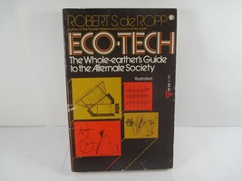 Eco Tech The Whole Earther&#39;s Guide Alternate Society Robert S. de Ropp 1975 - $46.60