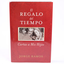 SIGNED El Regalo Del Tiempo Cartas A Mis Hijos By Jorge Ramos HC Book w/DJ 2007 - £9.27 GBP