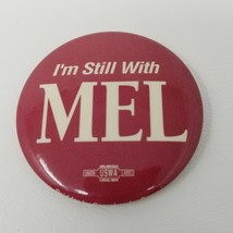 Button Mel Carnahan Governor Election I&#39;m Still with Mel Vintage  - $9.45