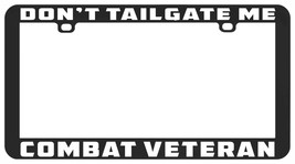 Don&#39;t Tailgate Me Combat Veteran Tailgater Tailgating License Plate Frame - $6.92+