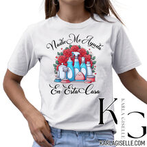 Karla Giselle Nadie Me Ayuda en Esta Casa T-Shirt - $24.49+