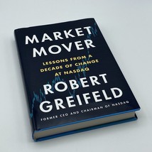Market Mover: Lessons from a Decade of Change at NASDAQ Robert Greifeld Signed - £9.18 GBP