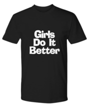 Girls Do It Better T-Shirt Funny Gift for Woman Empowerment Her Lady Friend - £18.85 GBP+