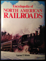 Encyclopedia of North American Railroads by Aaron E. Klein (1986, Hardcover) - £28.02 GBP