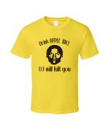 Drink Apple Juice OJ Will Kill You T-shirt - $21.86 CAD