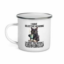 Funny Coffee Mug - I have selective hearing I&#39;m sorry you weren&#39;t select... - $20.74