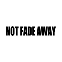 NOT FADE AWAY Vinyl Decal Sticker - The Grateful Dead Bob Weir Jerry Gar... - £3.89 GBP+