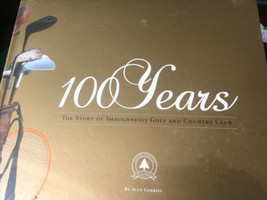 100 Years: The Story Of Shaughnessy Golf And Country Club Hardcover IN WRAP NEW - £24.51 GBP