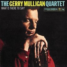 What Is There To Say? [Vinyl] Mulligan,Gerry Quartet - £231.89 GBP
