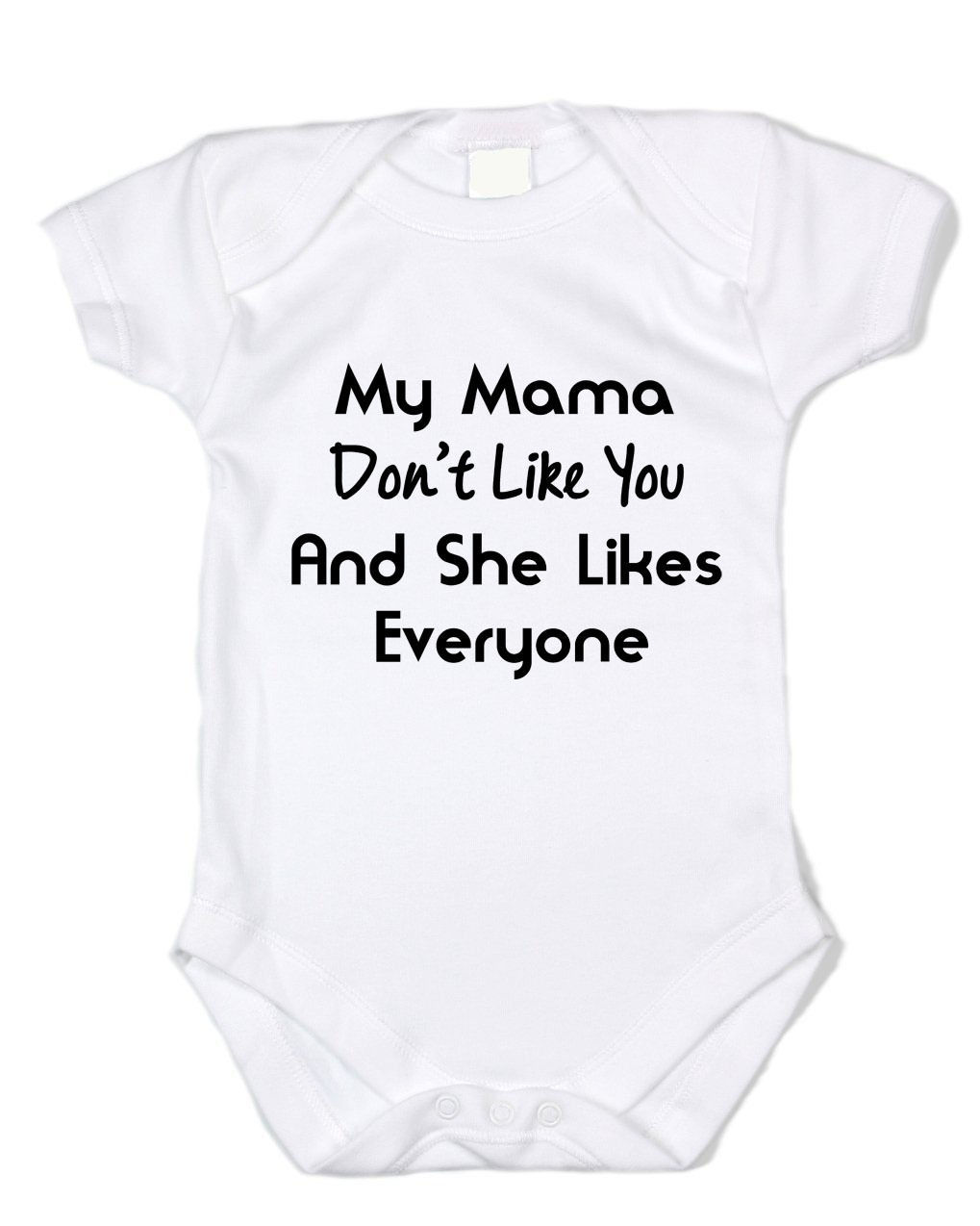 My Mama Don&#39;t Like You Custom Bodysuit Shirt - $10.00