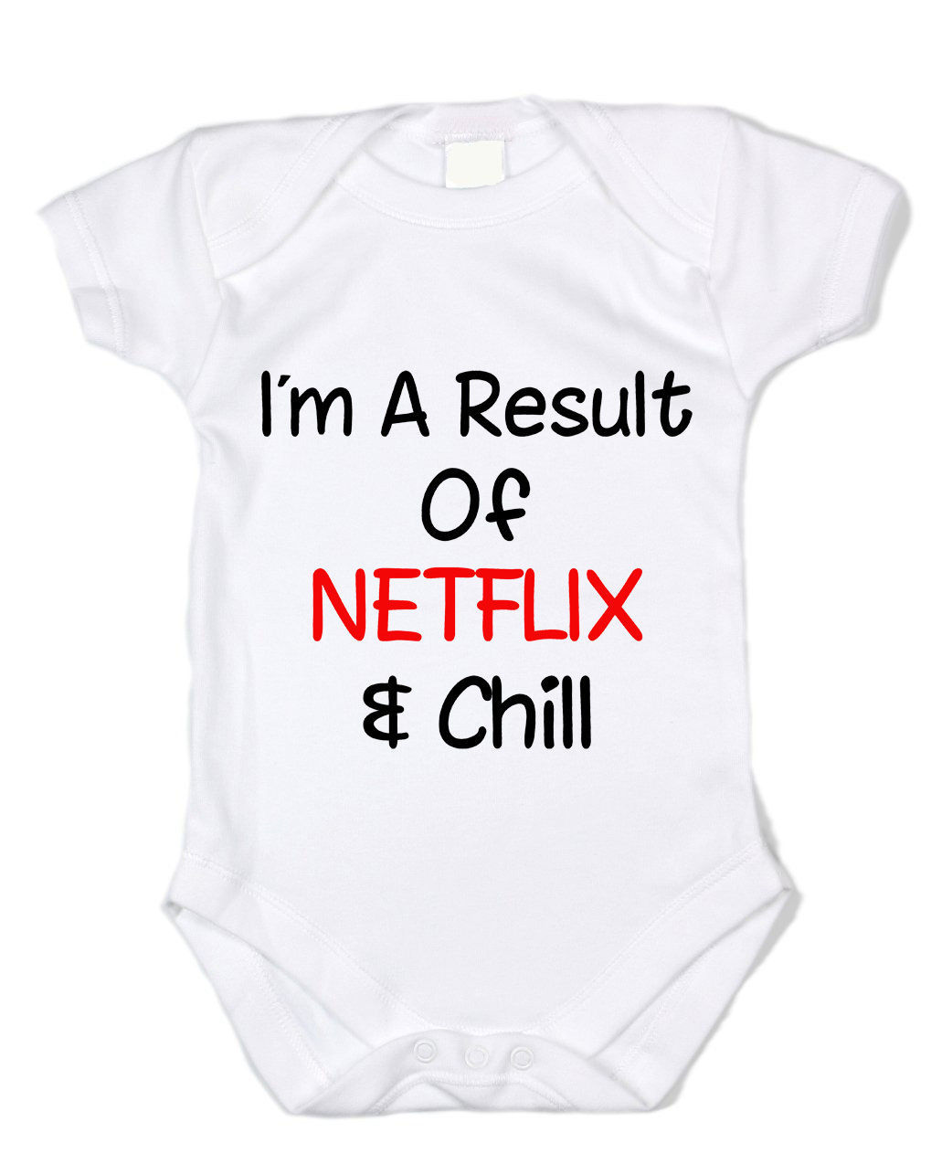 I&#39;m The Result Of Netflix and Chill Baby Bodysuit Shirt - $12.00