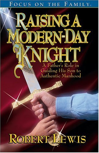 Raising a Modern Day Knight: A Father&#39;s Role in Guiding His Son to Authe... - $11.99