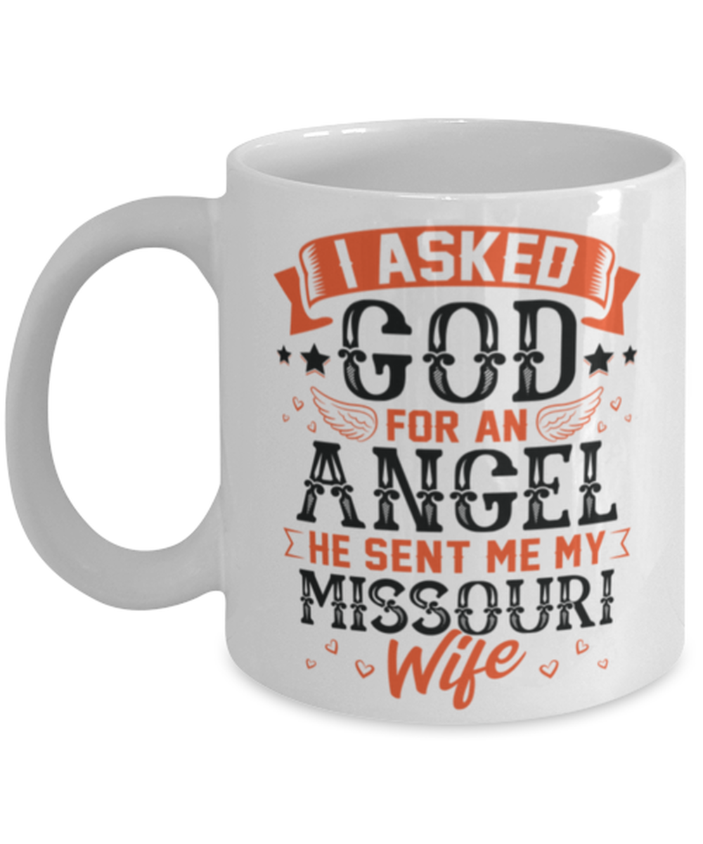 I Asked God for Angel He sent Me My Missouri Wife, Gift for Husabnd Mug