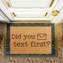 &quot;Did you text first?&quot; Doormat Outdoor 24x16&quot; Non-Slip Coconut Fiber Funny Mat - £36.74 GBP