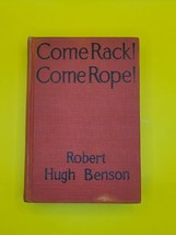 RARE Come Rack! Come Rope! by Robert Hugh Benson 1912  First Edition HC no DJ - £45.28 GBP