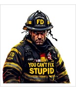 Firefighter Decal Sticker Maryland Firefighter You can&#39;t Fix Stupid Fire... - $3.95+