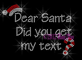 Dear Santa - Did You Get My Text - Iron on Rhinestone Transfer Bling Hot Fix DIY - $7.99