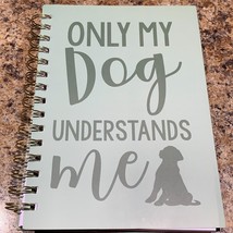 Dog Notebook Lined Paper Ruled Pages Only My Dog Understands Me Sprial - $16.44