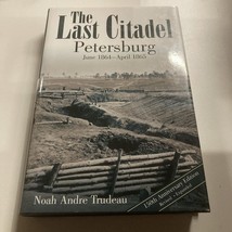 The Last Citadel: Petersburg, June 1864 - April 1865 SIGNED - $29.99